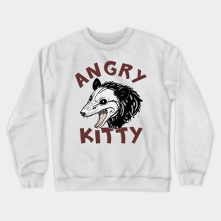 Angry Kitty Sarcastic Opossum Pun Crewneck Sweatshirt